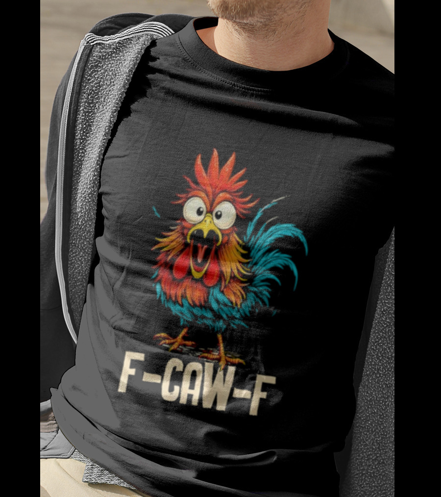 Rooster F-Caw-F Chicken Whisperer Fawk Off T-Shirt