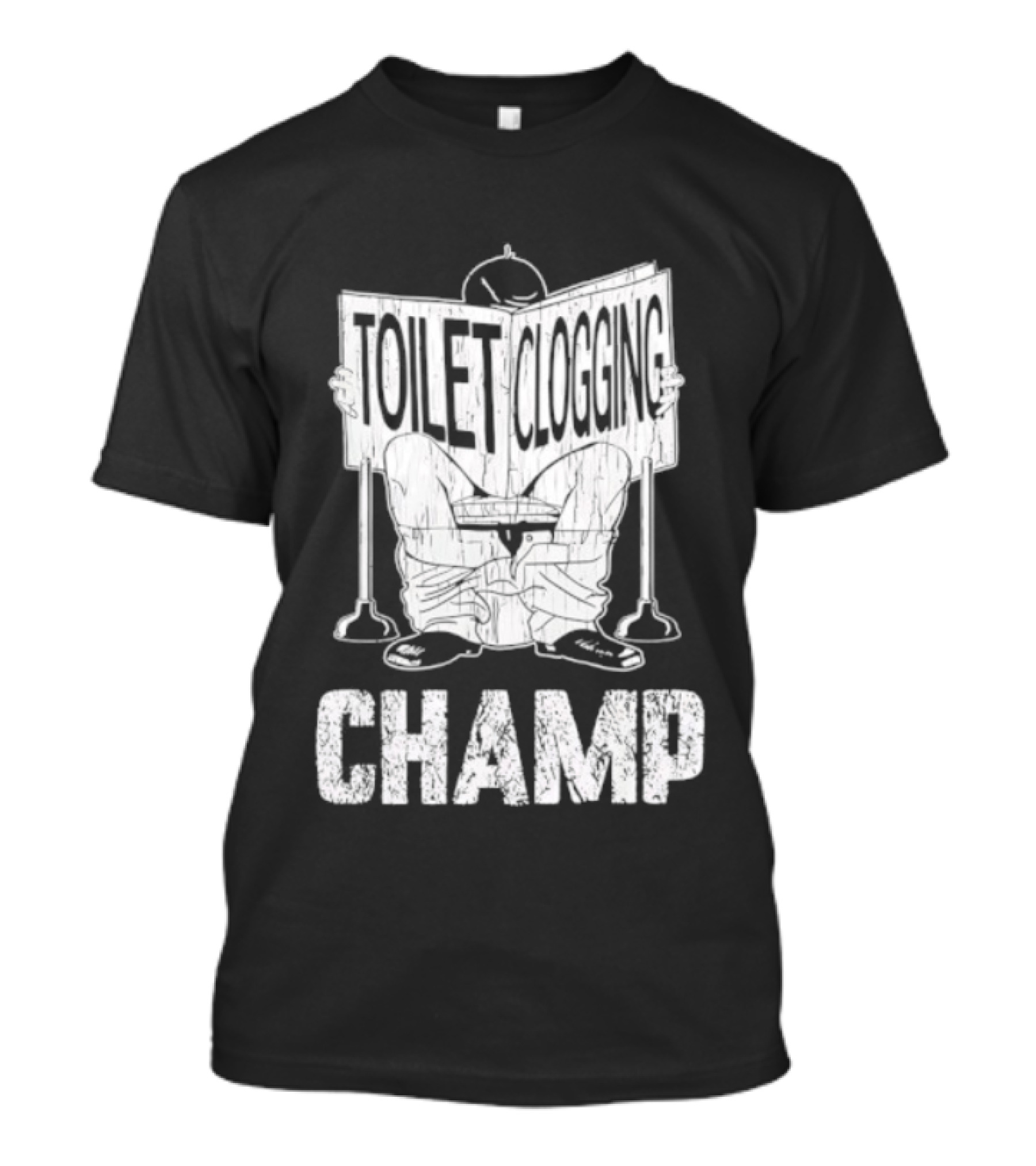 Toilet Clogging Champ Funny Bathroom Humor T-Shirt