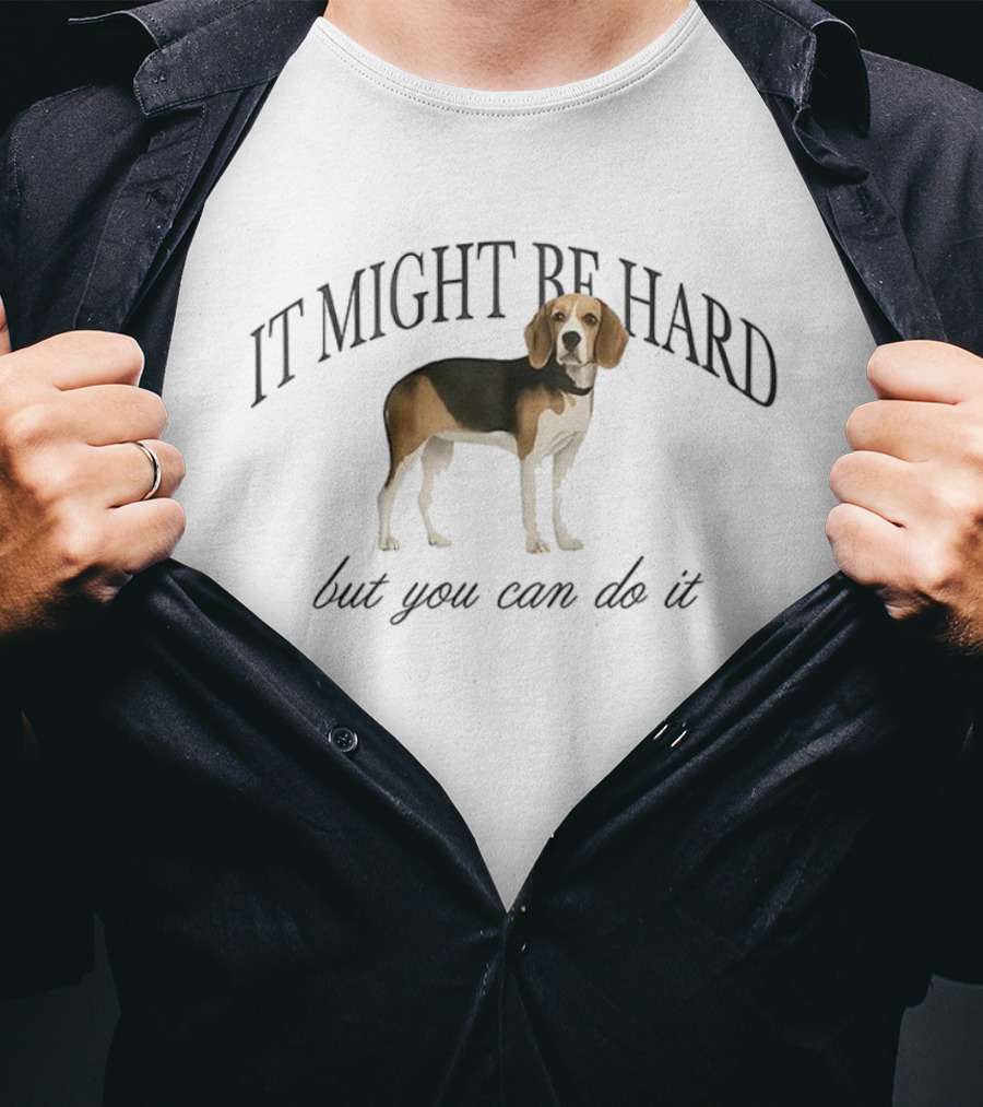 It Might Be Hard But You Can Do It Beagle Dog Motivation T-Shirt
