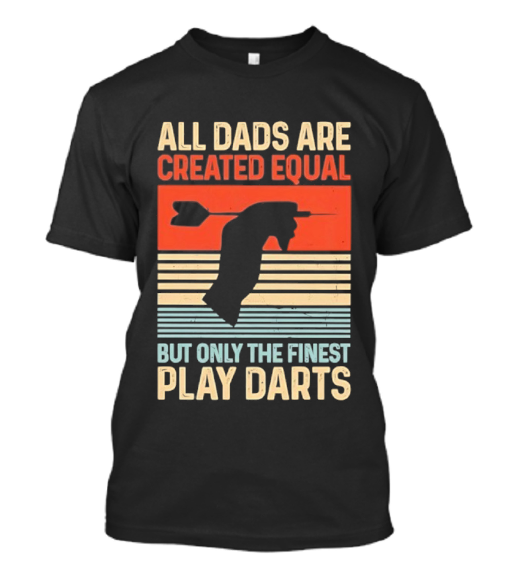 All Dads Are Created Equal But Only The Finest Play Darts Vintage Retro Darts Father's Day T-Shirt