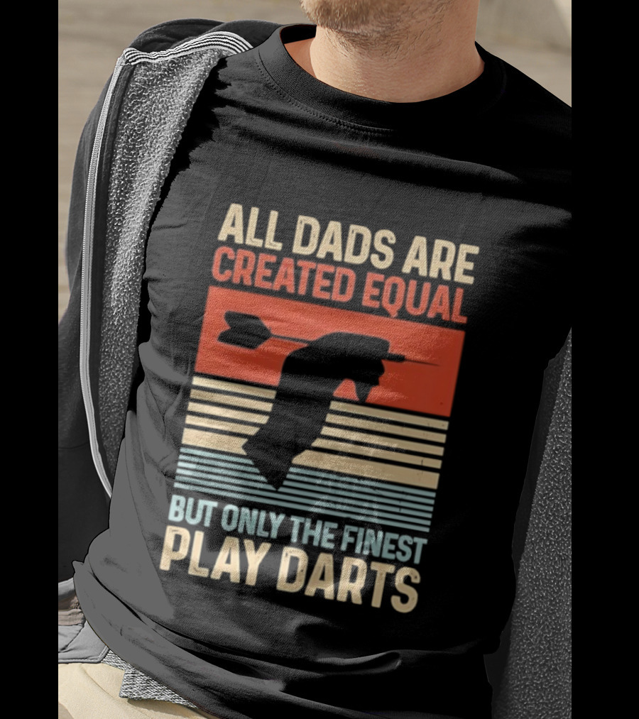 All Dads Are Created Equal But Only The Finest Play Darts Vintage Retro Darts Father's Day T-Shirt