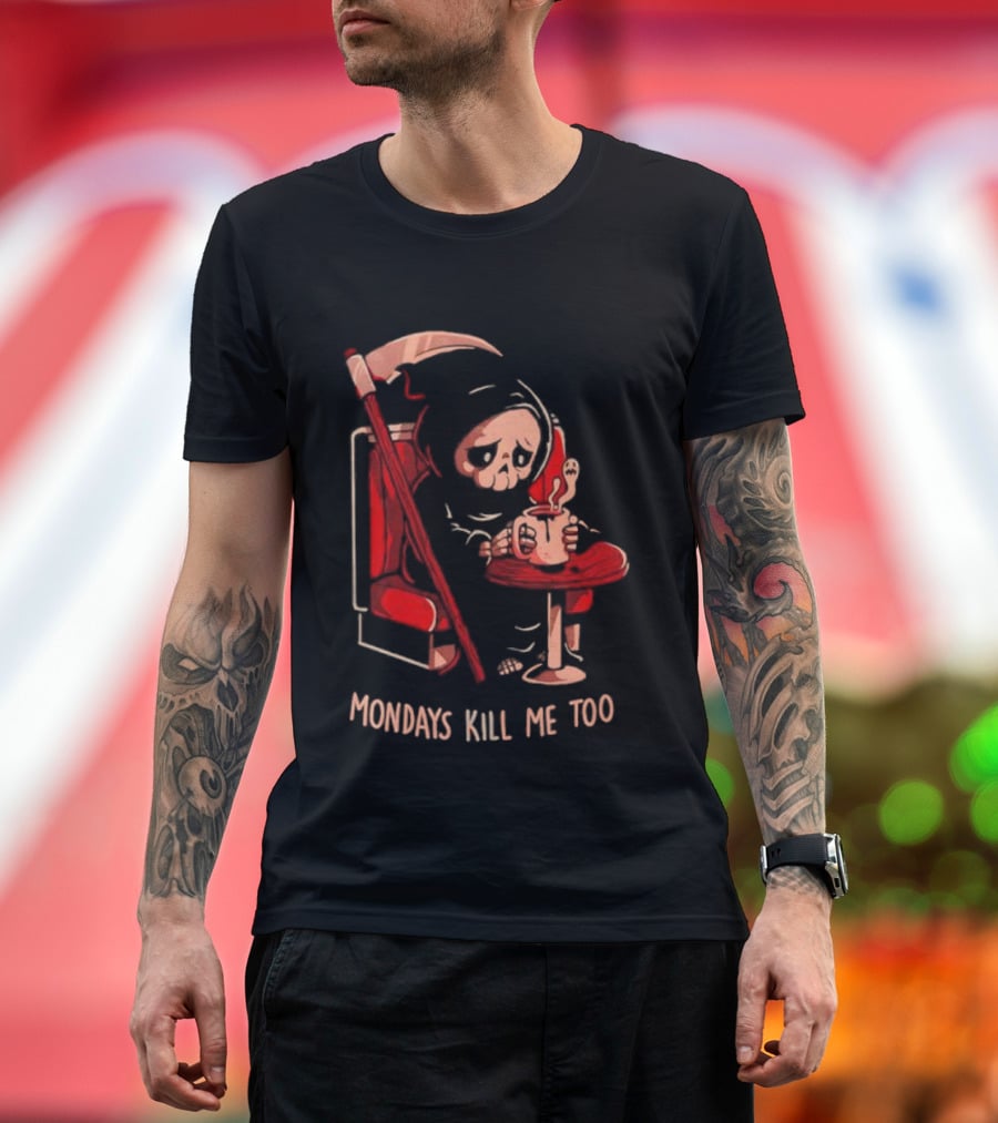 Mondays Kill Me Too Grim Reaper Coffee Mondays T-Shirt