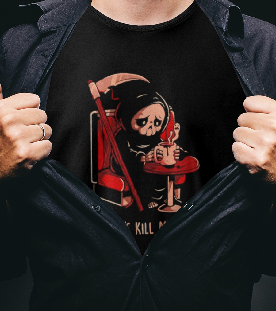 Mondays Kill Me Too Grim Reaper Coffee Mondays T-Shirt
