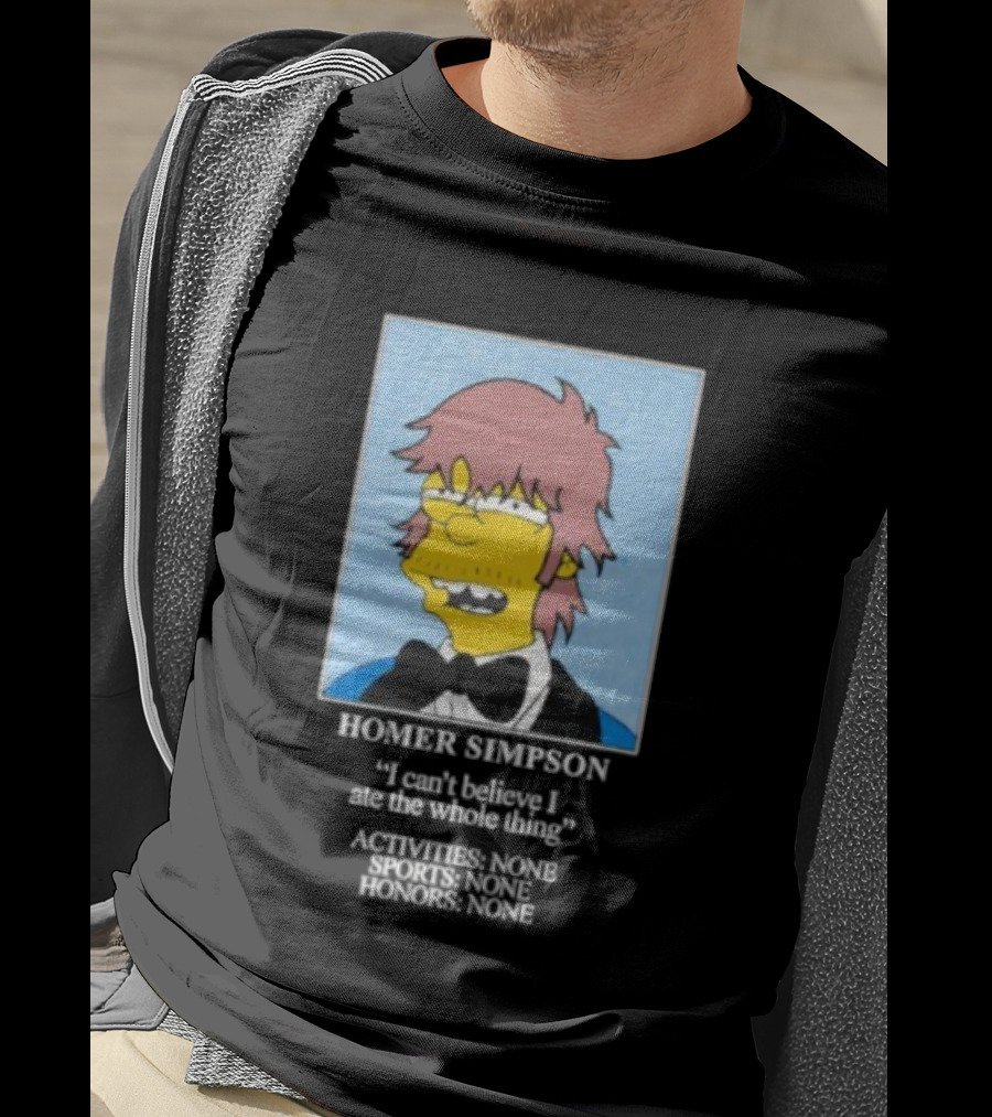 Homer Simpson I Can't Believe I Ate The Whole Thing Always Tired Never Mind T-Shirt