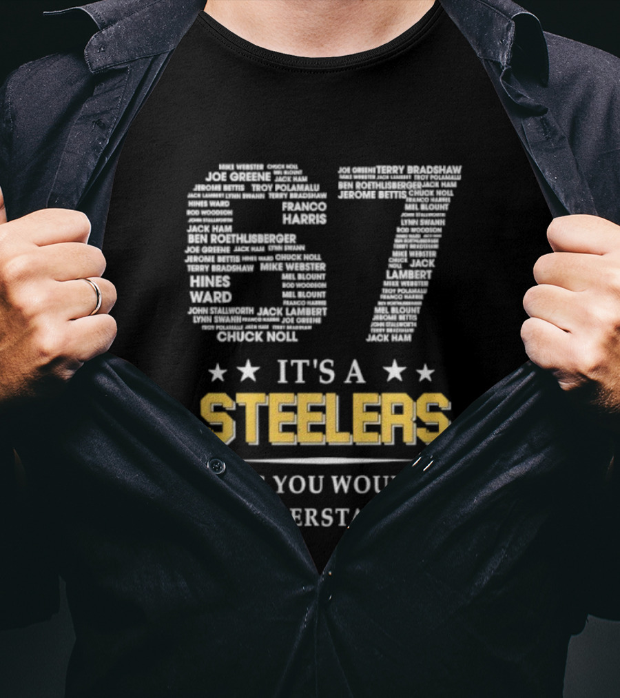 Its A Steelers Thing You Wouldnt Understand 57🎯 T-Shirt
