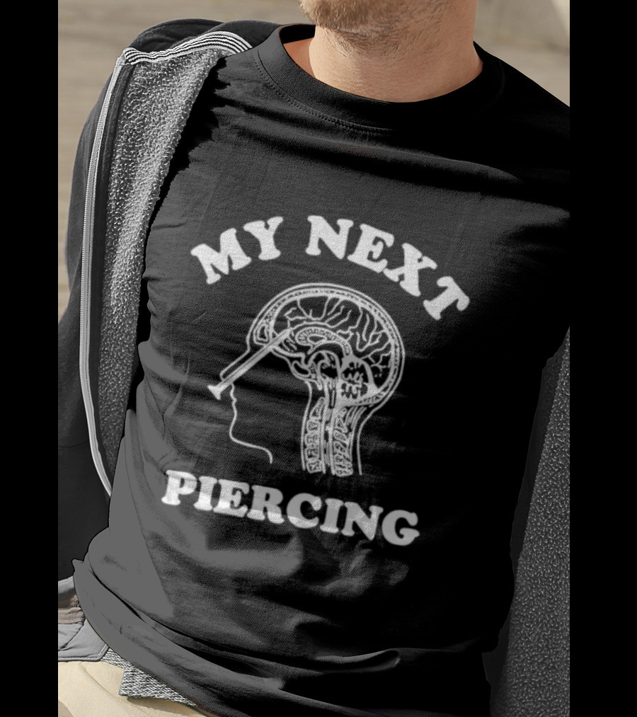 My Next Piercing Brain X-Ray Humor T-Shirt
