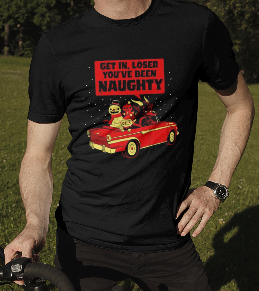 Get In Loser Snowman Gingerbread Man Devils You've Been Naughty Car Scene T-Shirt