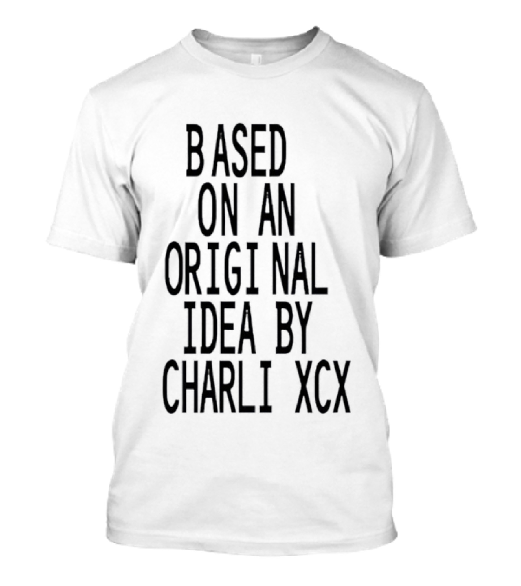 Based On An Original Idea By Charli XCX T-Shirt