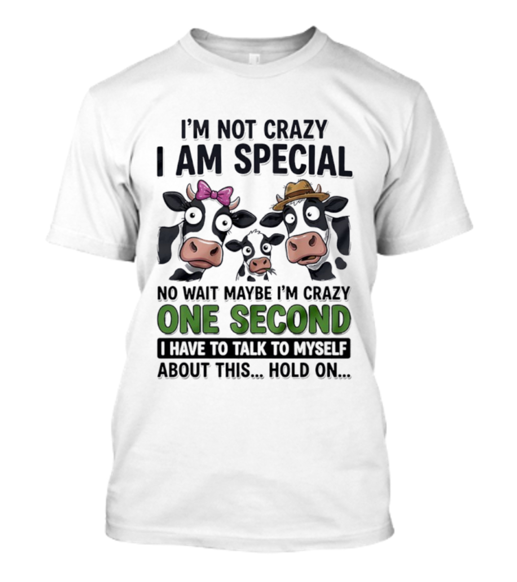 I'm Not Crazy I Am Special Cow Family One Second Talk To Myself T-Shirt