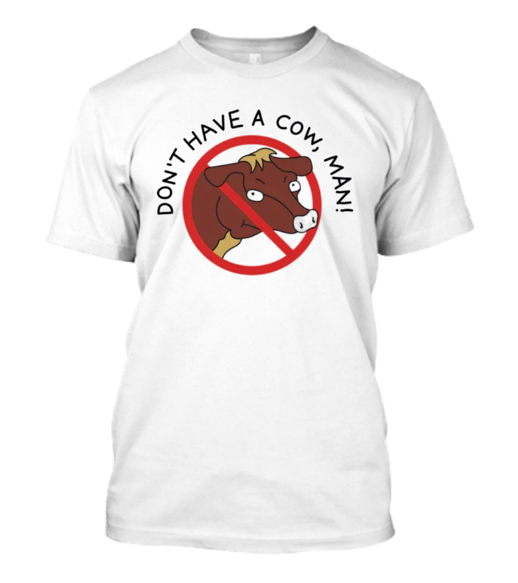 Don’t Have A Cow Man Circle Cartoon Cow Image T-Shirt