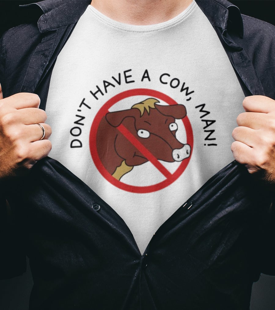 Don’t Have A Cow Man Circle Cartoon Cow Image T-Shirt