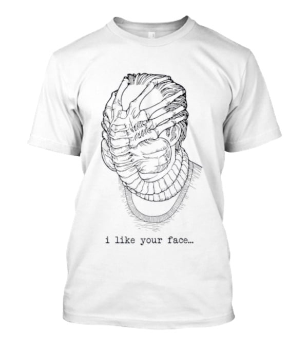 Alien Facehugger I Like Your Face Movie Quote T-Shirt