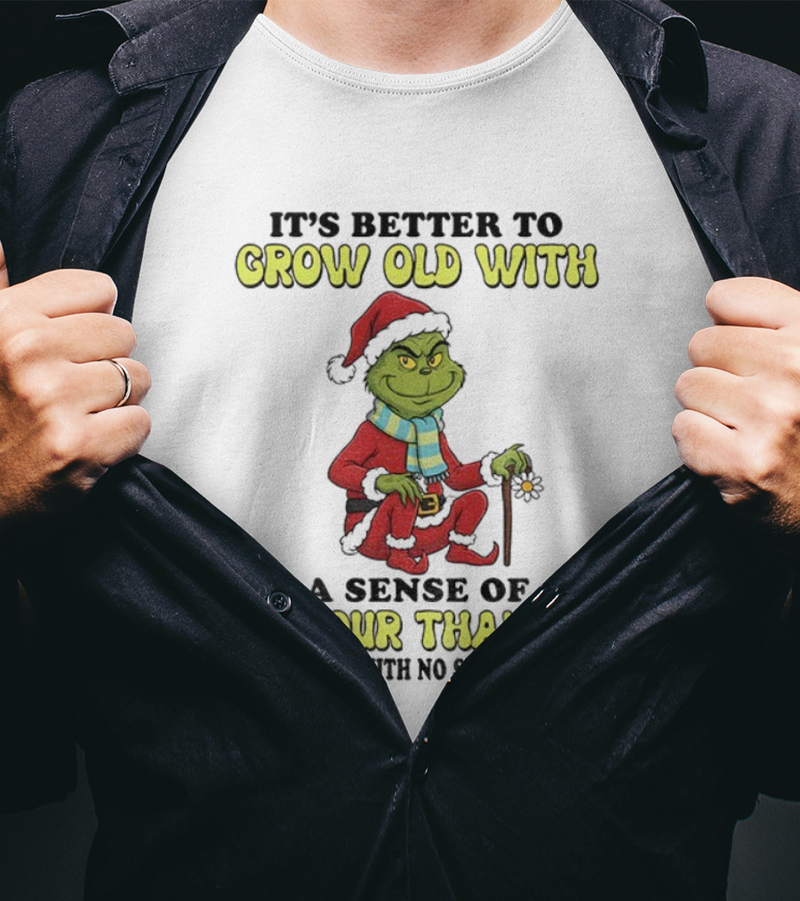 Grow Old With Humour Grinch Santa Hat Christmas Wisdom T-Shirt