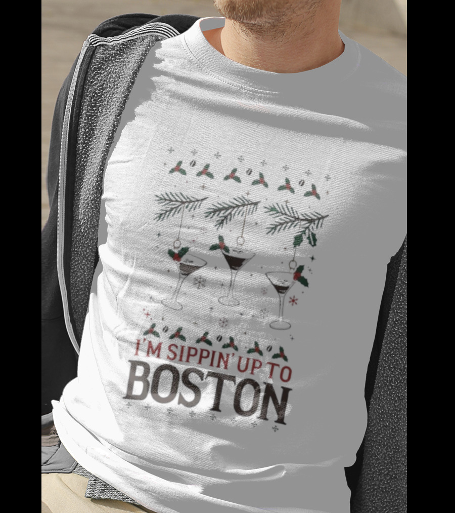 I'm Sippin' Up To Boston Espresso Martini Ugly Christmas T-Shirt