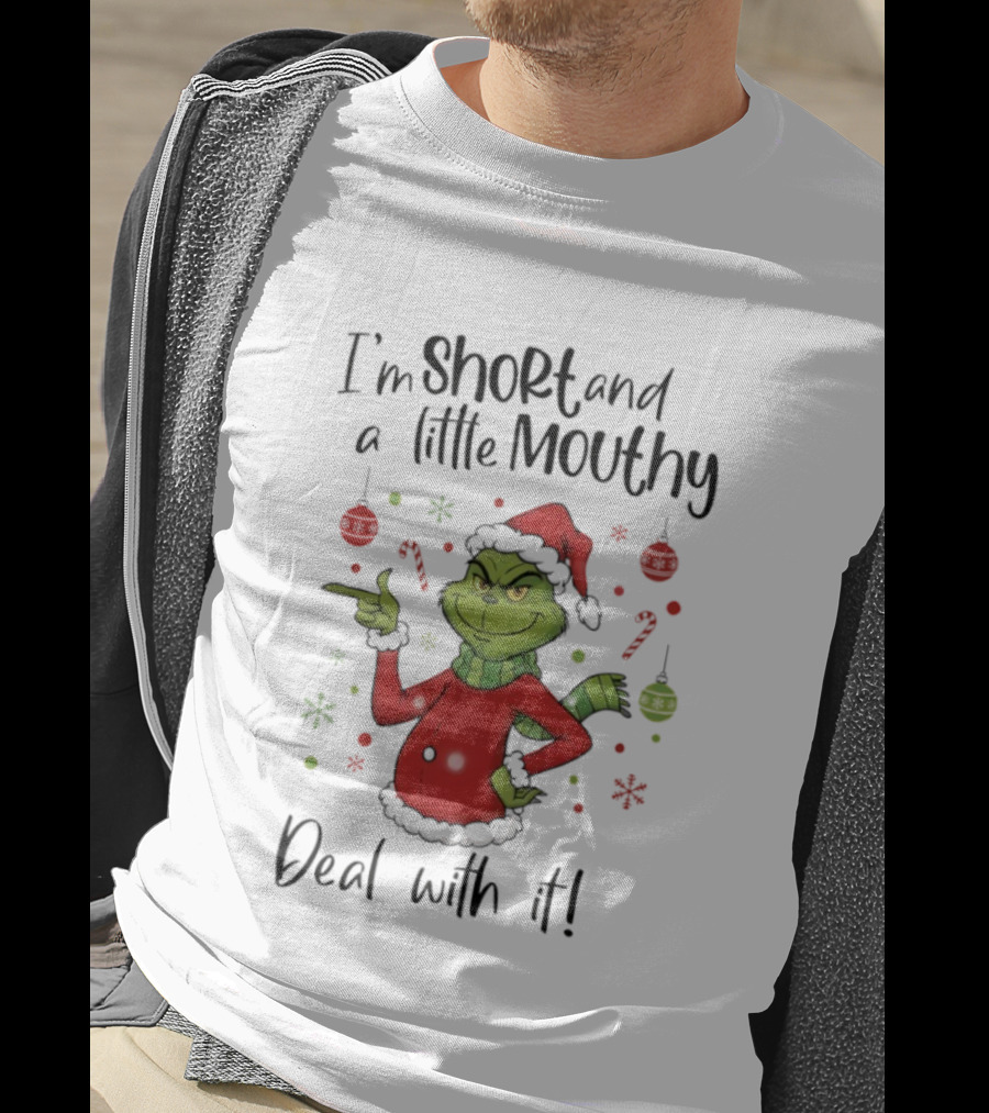 Grinch I'm Short And A Little Mouthy Deal With It Christmas T-Shirt