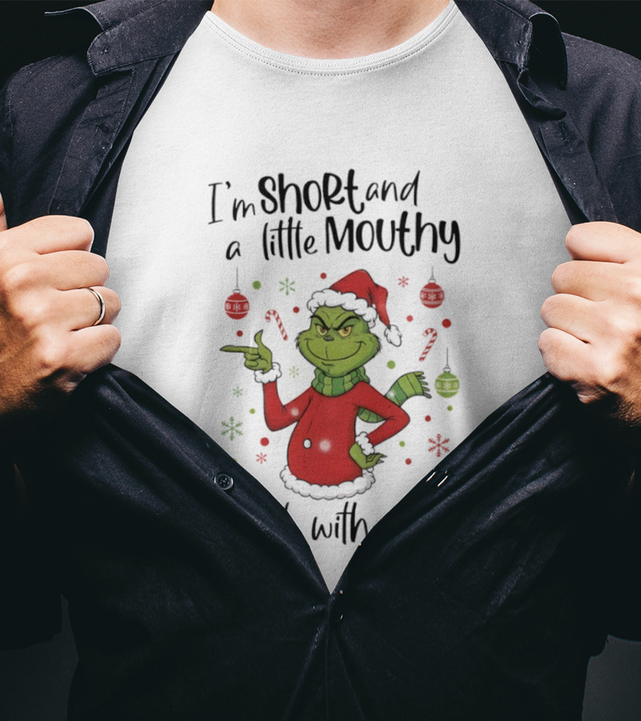 Grinch I'm Short And A Little Mouthy Deal With It Christmas T-Shirt