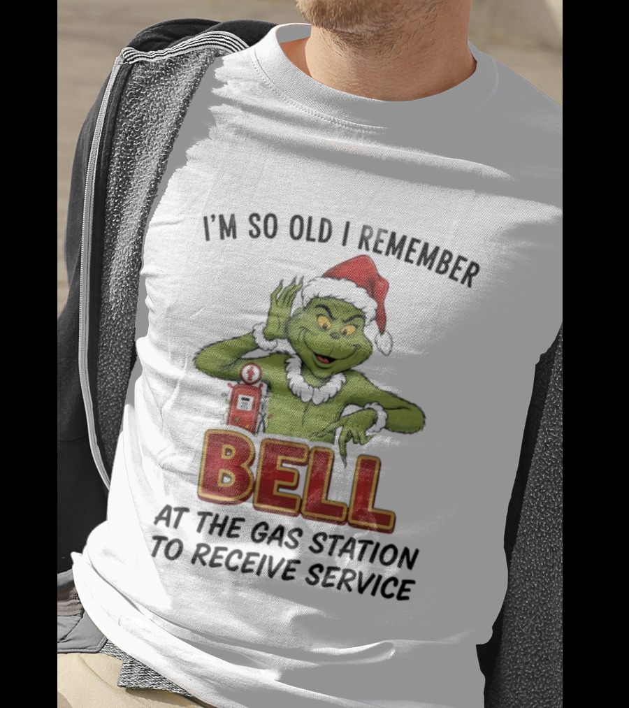 Grinch Santa Hat I’m So Old I Remember Bell At The Gas Station To Receive Service Christmas T-Shirt