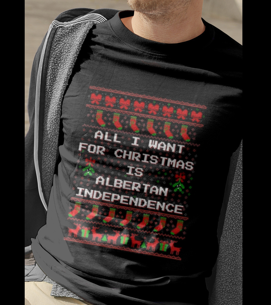 All I Want For Christmas Is Albertan Independence Ugly Xmas Sweater T-Shirt