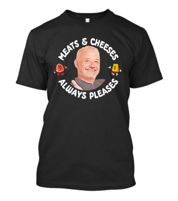 Bob Mortimer Meats & Cheeses Always Pleases T-Shirt