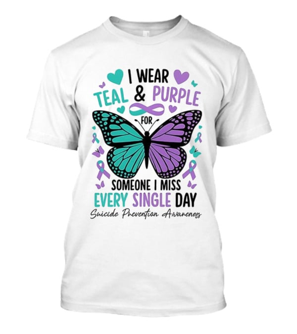 I Wear Teal And Purple Butterfly Ribbon For Someone I Miss Every Single Day T-Shirt