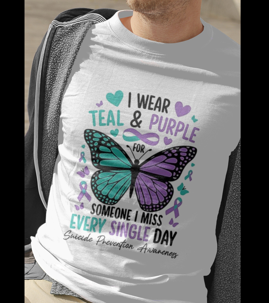 I Wear Teal And Purple Butterfly Ribbon For Someone I Miss Every Single Day T-Shirt