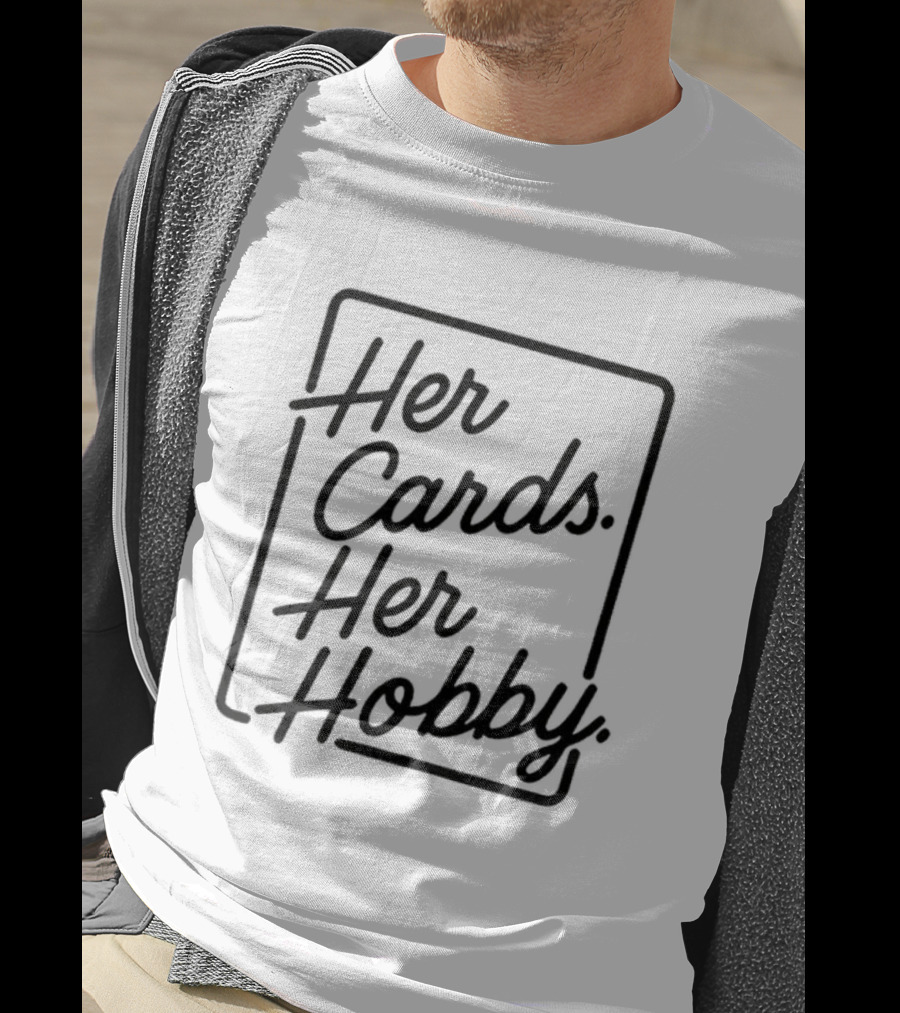 Her Cards Her Hobby T-Shirt