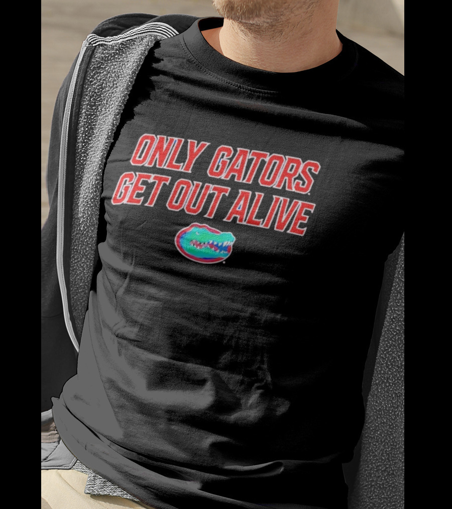 ONLY GATORS GET OUT ALIVE Florida Gators T-Shirt