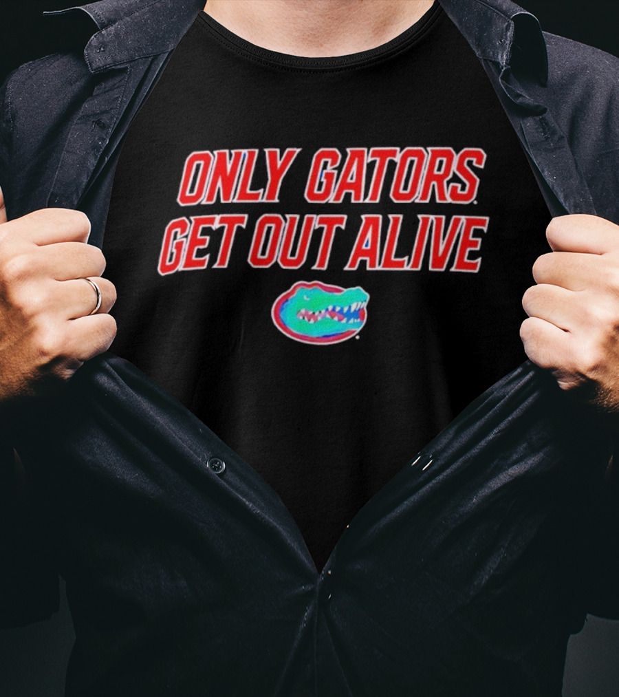 ONLY GATORS GET OUT ALIVE Florida Gators T-Shirt