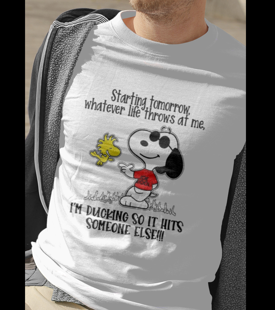Snoopy And Woodstock Starting Tomorrow Whatever Life Throws At Me I’m Ducking So It Hits Someone Else T-Shirt
