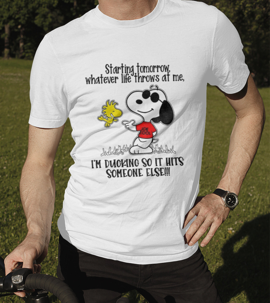 Snoopy And Woodstock Starting Tomorrow Whatever Life Throws At Me I’m Ducking So It Hits Someone Else T-Shirt