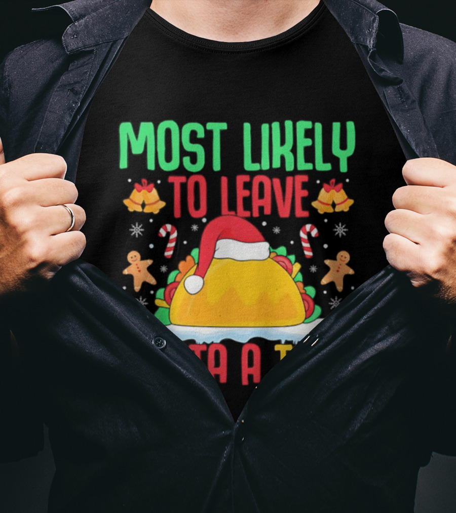 Most Likely To Leave Santa A Taco Christmas Tacos Gingerbread T-Shirt