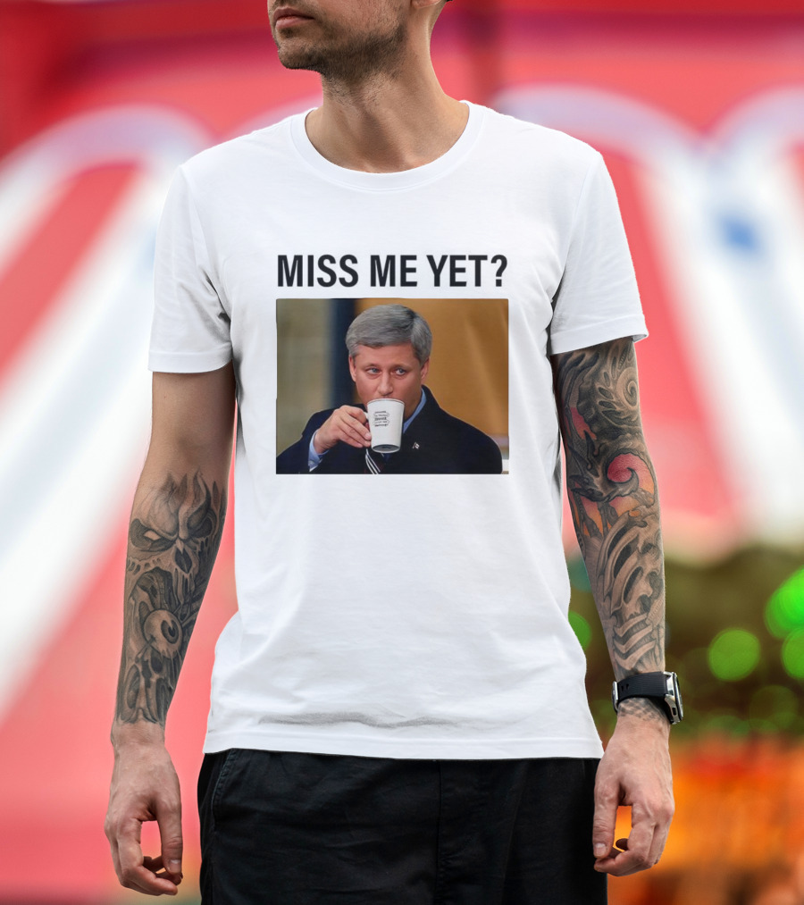 Stephen Harper Miss Me Yet Coffee T-Shirt