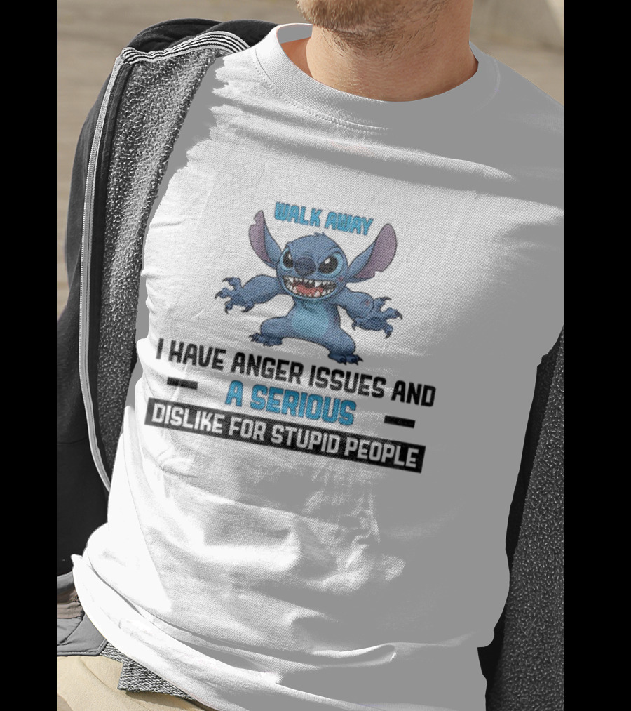 Stitch Walk Away I Have Anger Issues Serious Dislike For Stupid People T-Shirt