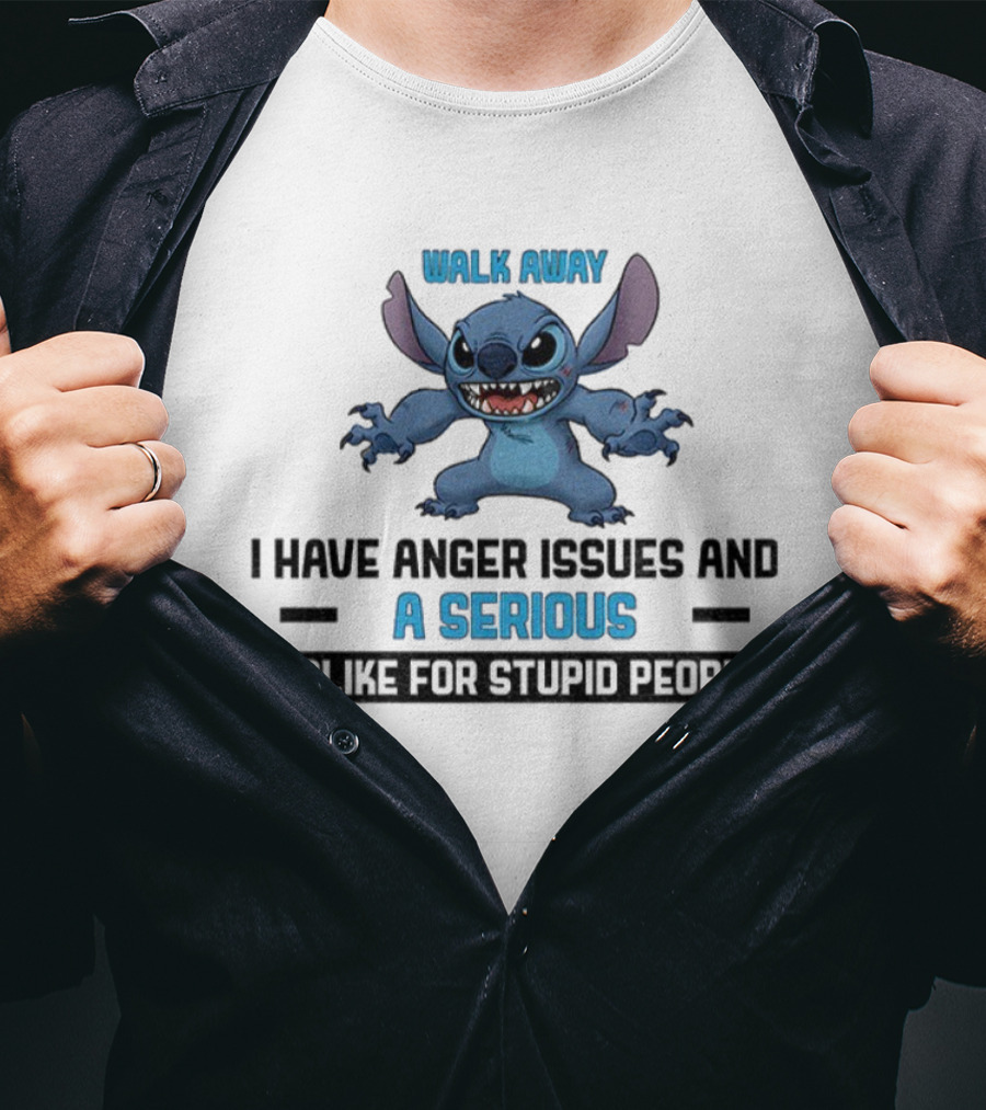 Stitch Walk Away I Have Anger Issues Serious Dislike For Stupid People T-Shirt