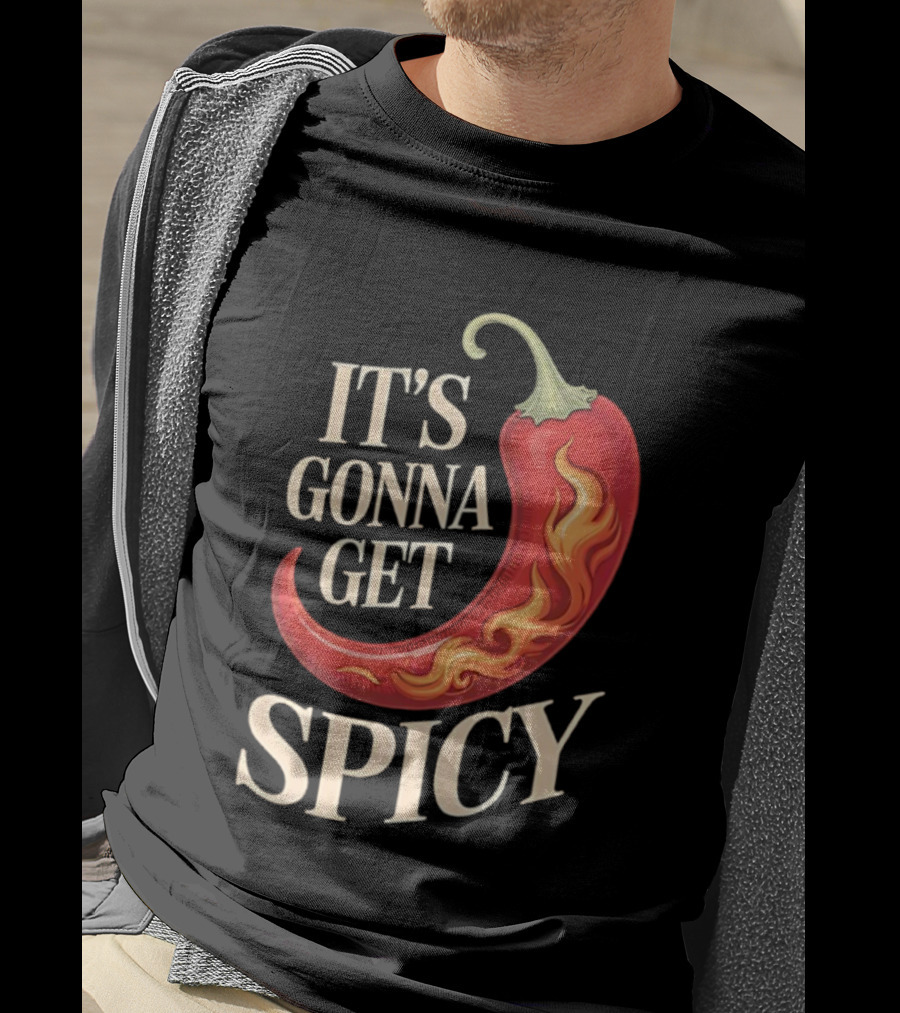 It's Gonna Get Spicy Hot Pepper Humor Fun T-Shirt