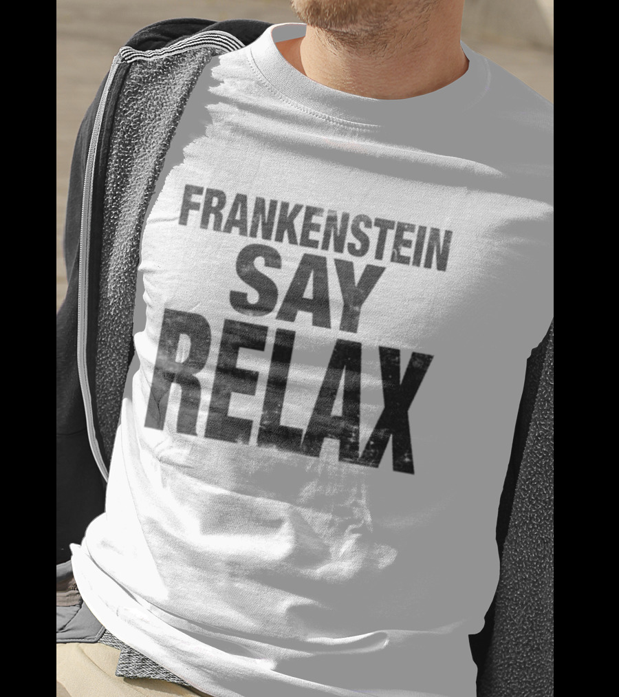 Frankenstein Say Relax Tales From The Stinky Dragon T-Shirt