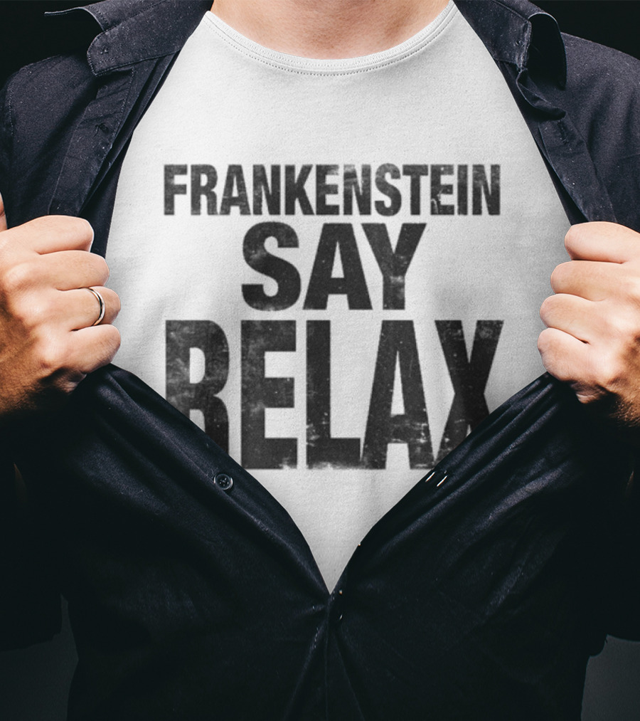Frankenstein Say Relax Tales From The Stinky Dragon T-Shirt