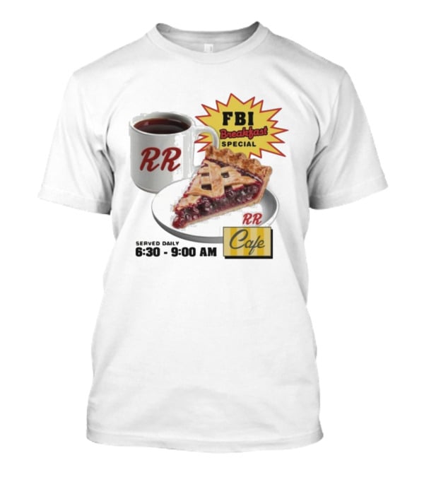 FBI Breakfast Special RR Cafe Coffee And Cherry Pie 6:30-9:00 AM T-Shirt