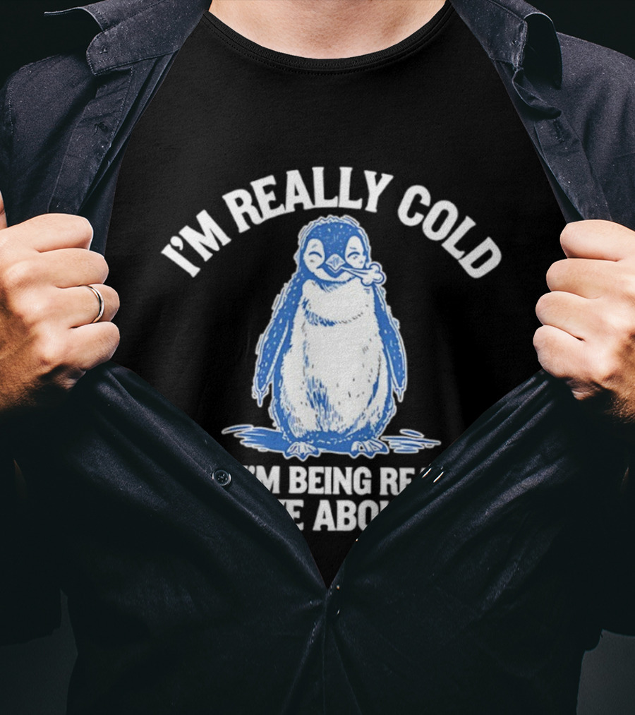 Penguin I’m Really Cold But I’m Being Really Brave About It T-Shirt