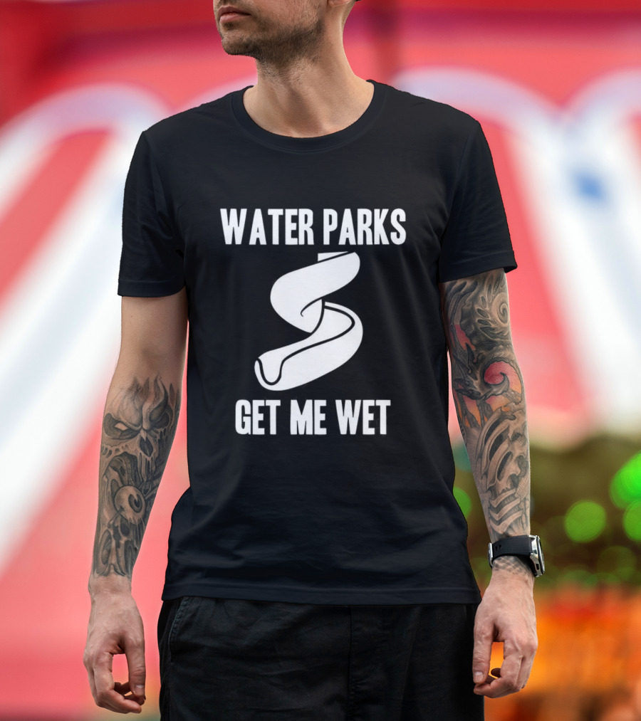 Water Parks Get Me Wet Waterslide Fun T-Shirt