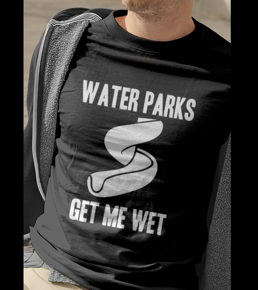 Water Parks Get Me Wet Waterslide Fun T-Shirt