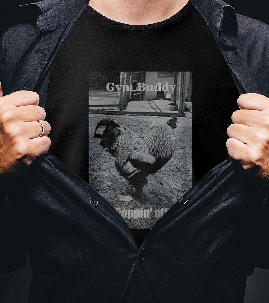 Gym Buddy Rooster Poppin’ Off T-Shirt