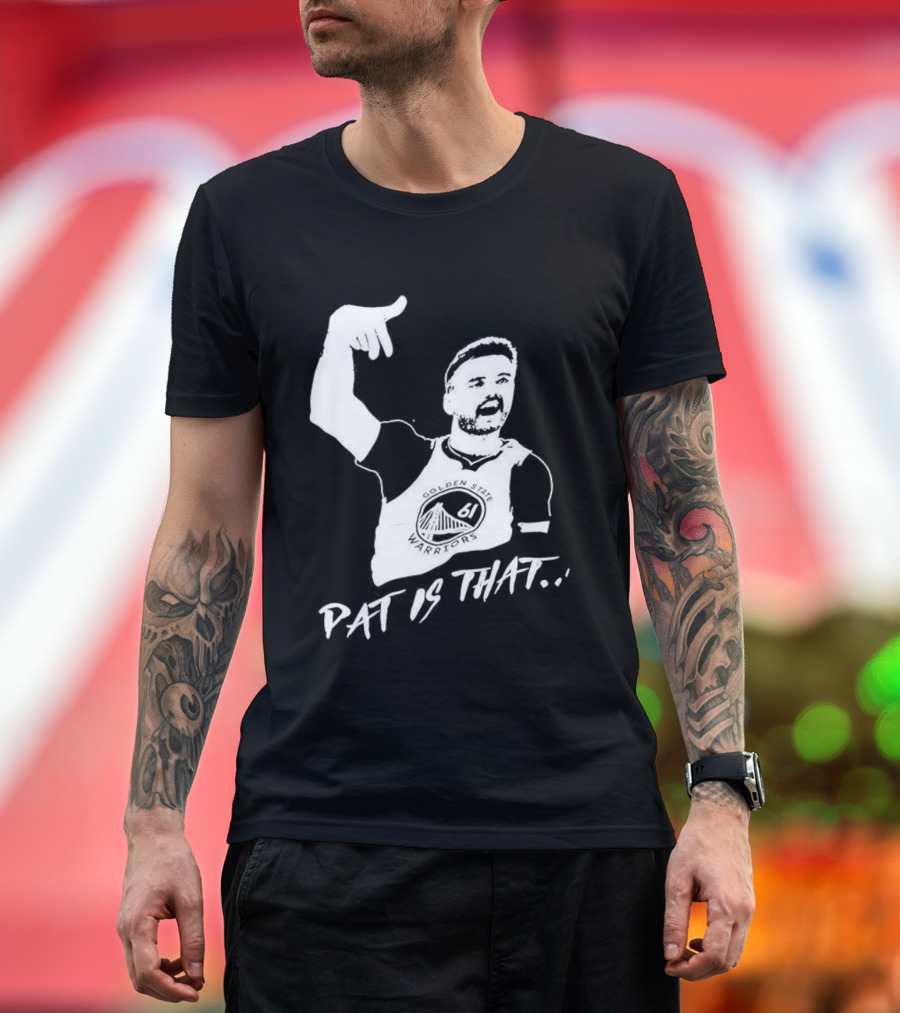 Golden State Warriors Pat Spencer Pat Is That T-Shirt