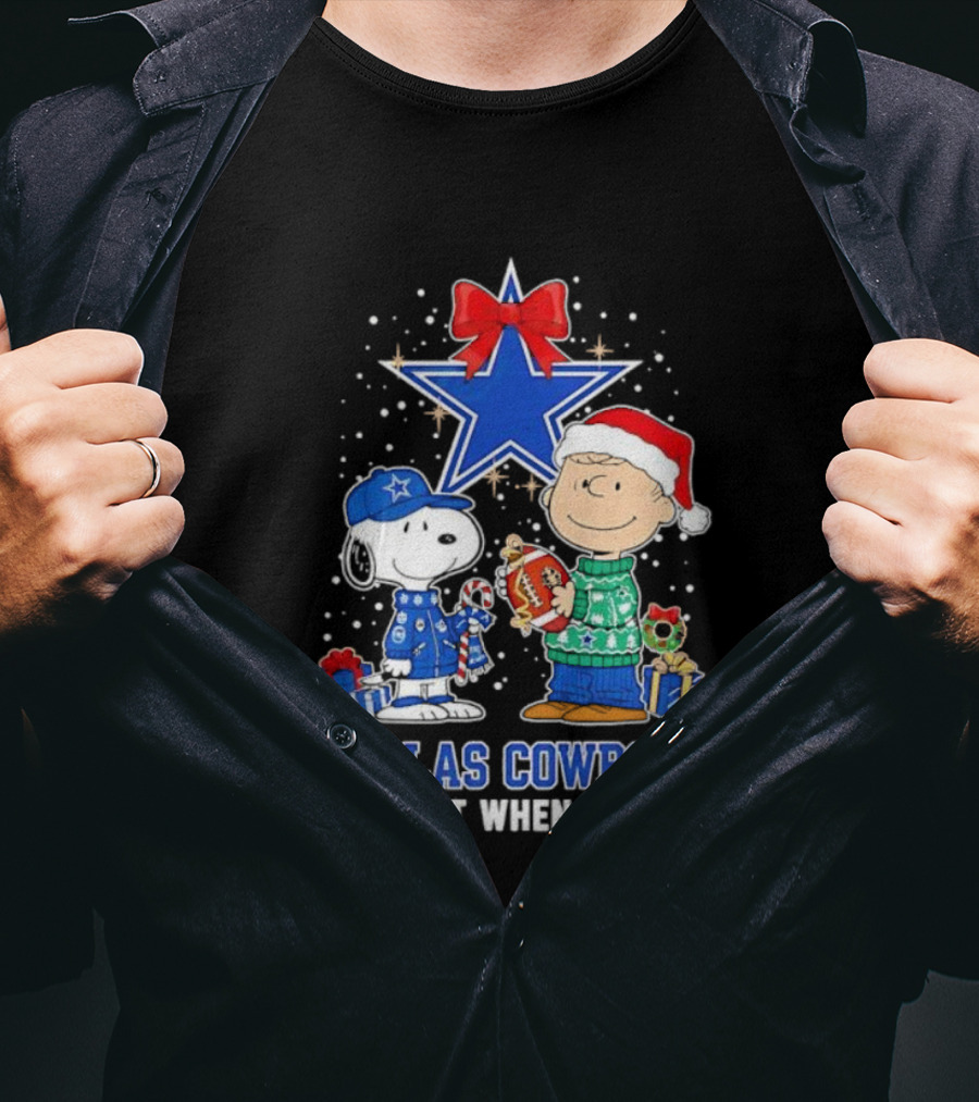 Peanuts Snoopy Charlie Brown Christmas Dallas Cowboys Not Just When We Win T-Shirt