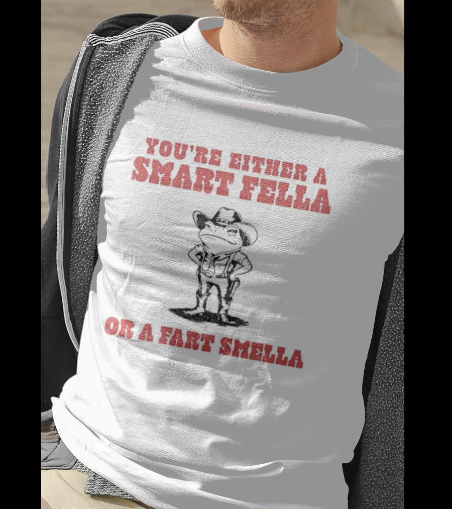 You're Either A Smart Fella Or A Fart Smella Frog Cowboy T-Shirt