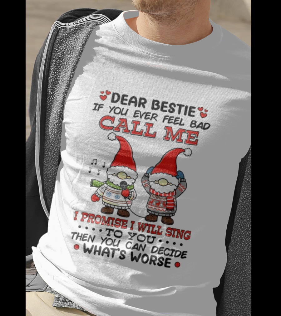 Dear Bestie Call Me Gnome Christmas Promise I Will Sing T-Shirt