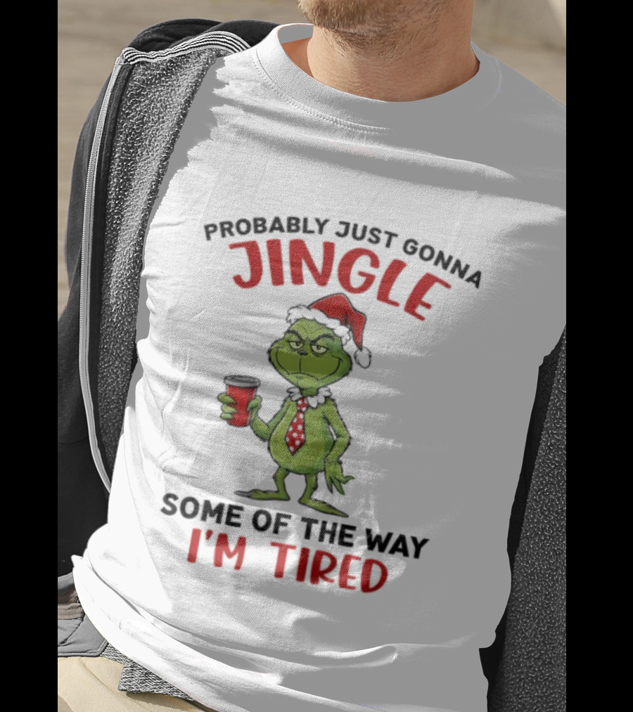Grinch Jingle Some Of The Way I'm Tired Christmas Humor T-Shirt