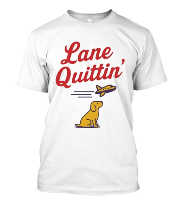 Lane Quittin’ Juice Dog With Flight T-Shirt