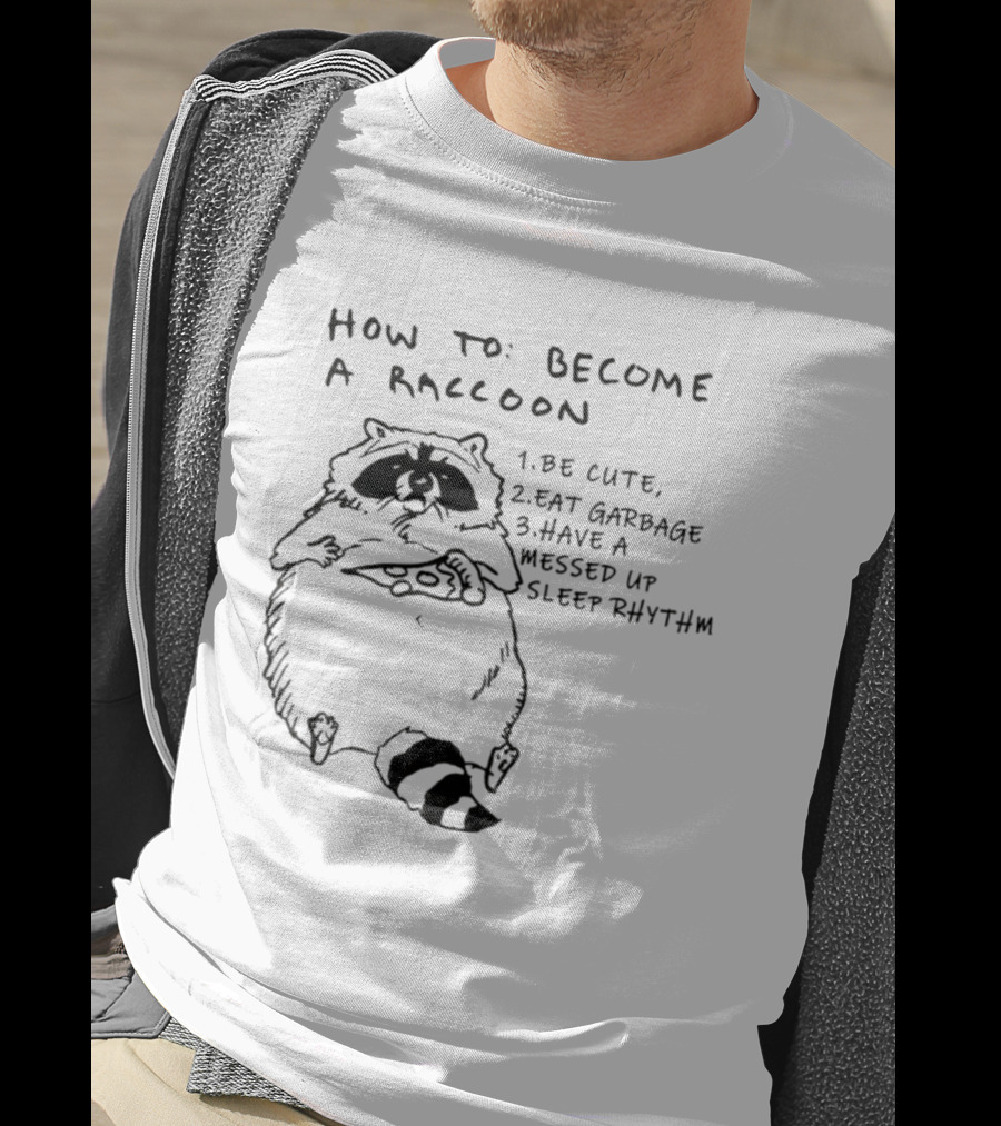 How To Become A Raccoon Be Cute Eat Garbage Have A Messed Up Sleep Rhythm Vintage Style T-Shirt