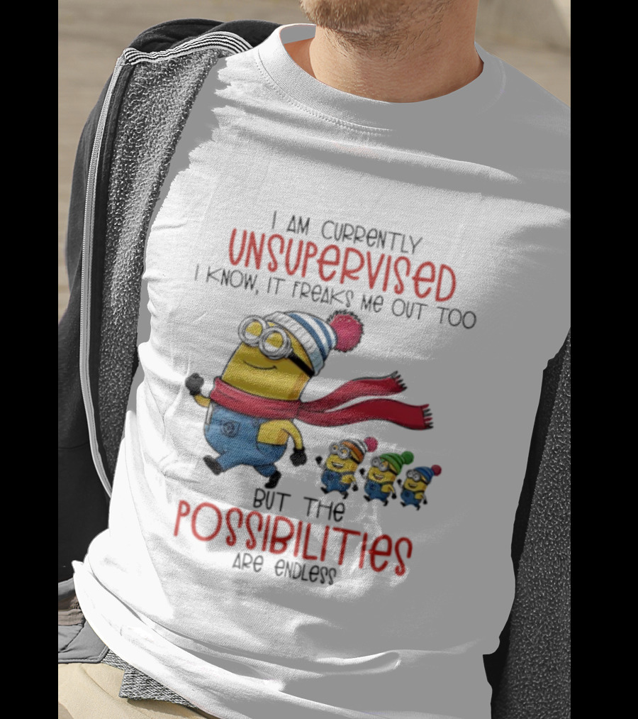 Minion Unsupervised Possibilities Freaks Me Out Endless Fun T-Shirt
